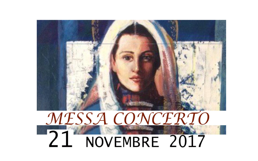 Messa Concerto 21 novembre 2017